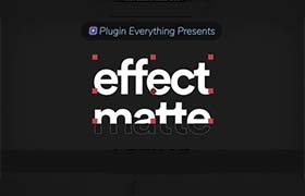 AE插件-中文汉化蒙板遮罩底栏文字特效 Effect Matte v1.3.7 Win/Mac